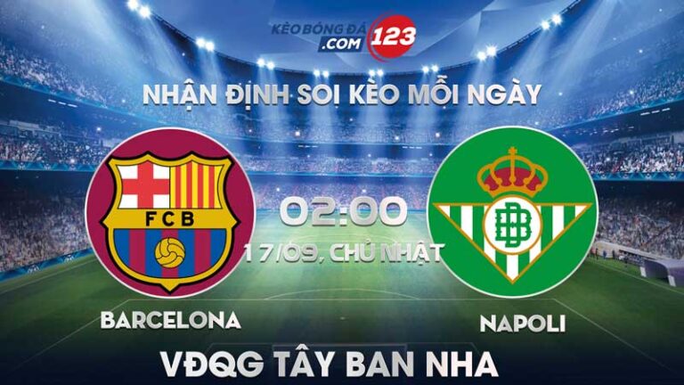 Soi Kèo Trực Tiếp Barcelona vs Real Betis – 02h00 Ngày 17/09/2023 – VĐQG Tây Ban Nha