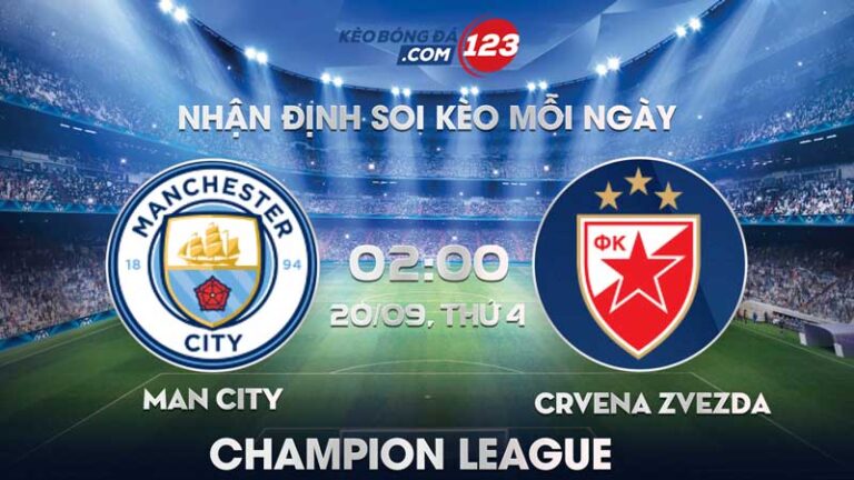 Soi Kèo Trực Tiếp Man City vs Crvena Zvezda – 02h00 Ngày 20/09