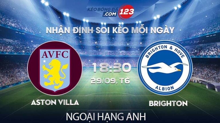 Soi kèo Aston Villa vs Brighton – 18h30 ngày 29/09/2023 – Ngoại Hạng Anh