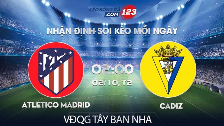 Soi kèo Atletico Madrid vs Cadiz – 02h00 ngày 02/10/2023 – VĐQG Tây Ban Nha