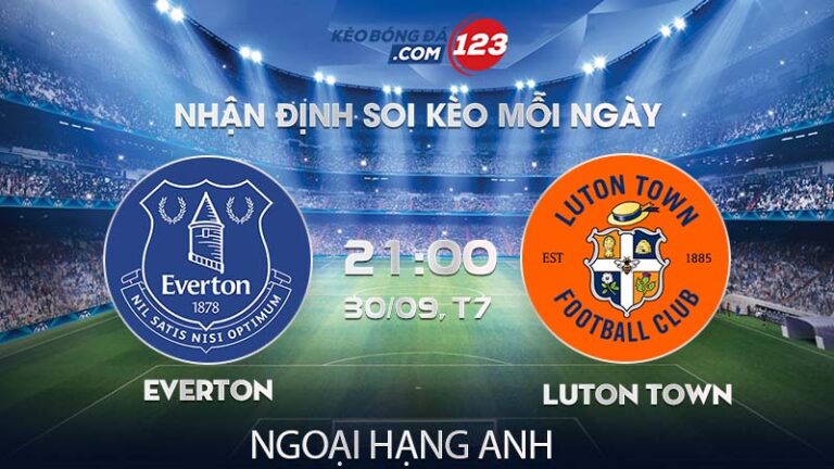 Soi kèo Everton vs Luton Town – 21h00 ngày 30/09/2023 – Ngoại Hạng Anh