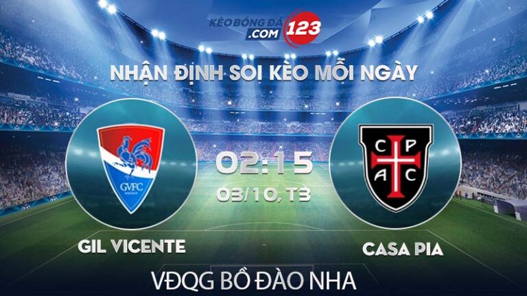 Soi kèo Gil Vicente vs Casa Pia – 02h15 ngày 03/10