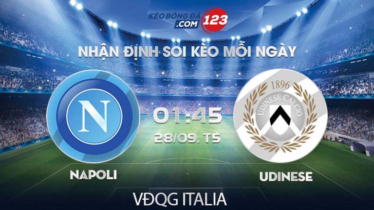 Soi kèo Napoli vs Udinese – 01h45 ngày 28/09/2023 – VĐQG Italia