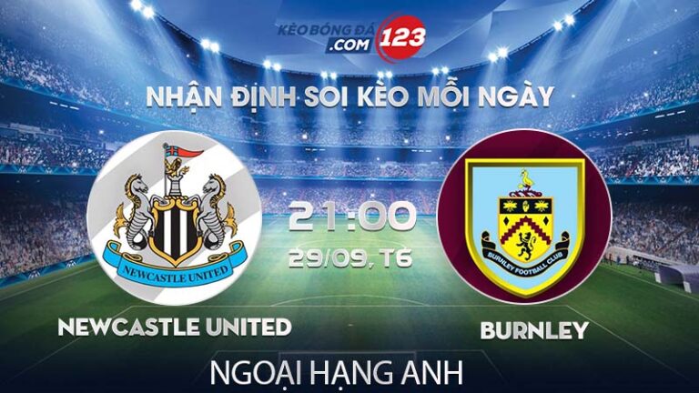 Soi kèo Newcastle United vs Burnley – 21h00 ngày 29/09/2023 – Ngoại Hạng Anh