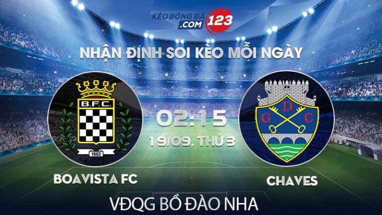Soi kèo trực tiếp Boavista FC vs Chaves – 02h15 ngày 19/09/2023 – VĐQG Bồ Đào Nha