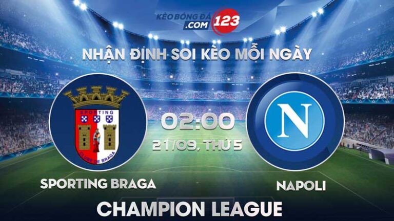 Soi kèo trực tiếp Sporting Braga vs Napoli – 02h00 ngày 21/09/2023 – Champion League