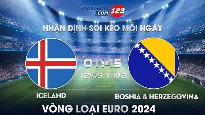Tip-soi-keo-Iceland-vs-Bosnia-Herzegovina-01h45-ngay-12-09-2023-Vong-loai-Euro-2024