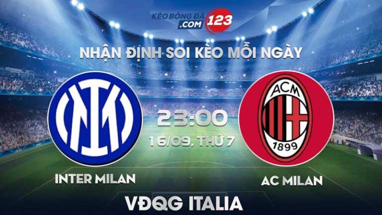 Tip soi kèo trực tiếp Inter Milan vs AC Milan – 23h00 ngày 16/09/2023 – VĐQG Italia