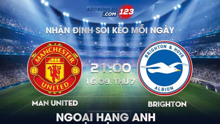 Tip soi kèo trực tiếp Man United vs Brighton – 21h00 ngày 16/09