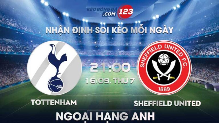 Tip soi kèo trực tiếp Tottenham vs Sheffield United – 21h00 ngày 16/09/2023 – Ngoại Hạng Anh