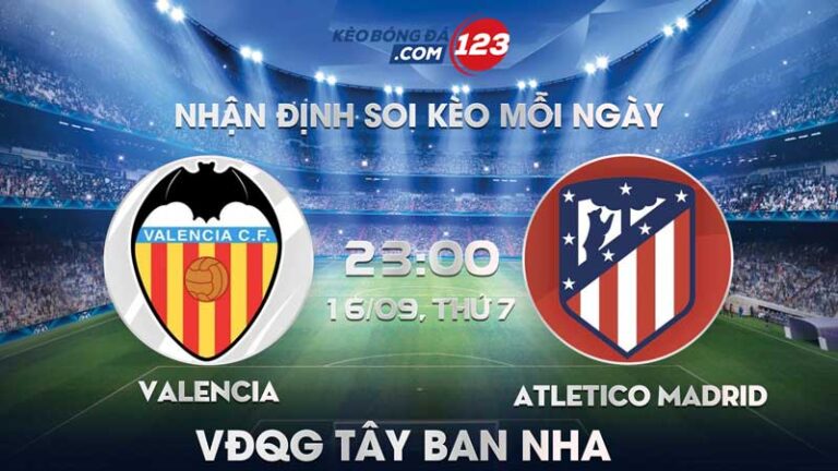 Tip soi kèo trực tiếp Valencia vs Atletico Madrid – 23h00 ngày 16/09/2023 – VĐQG Tây Ban Nha