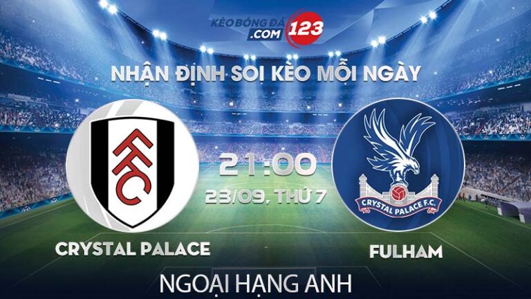 Soi kèo Crystal Palace vs Fulham – 21h00 ngày 23/09/2023 – Ngoại Hạng Anh