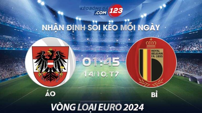 Soi kèo Áo vs Bỉ – 01h45 ngày 14/10/2023 – Vòng loại Euro 2024