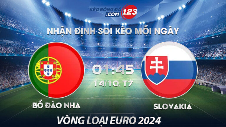 Soi kèo Bồ Đào Nha vs Slovakia – 01h45 ngày 14/10/2023 – Vòng loại Euro 2024