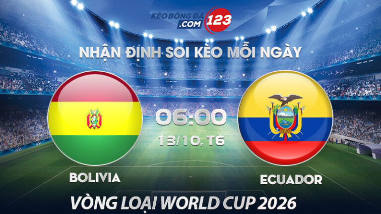 Soi kèo Bolivia vs Ecuador – 06h00 ngày 13/10/2023 – Vòng loại World Cup 2026
