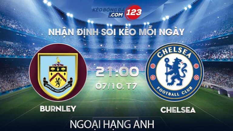 Soi kèo Burnley vs Chelsea – 21h00 ngày 07/10