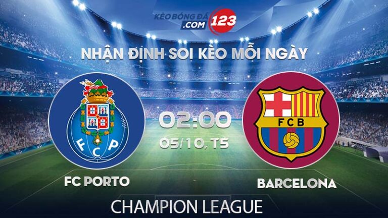 Soi kèo FC Porto vs Barcelona – 02h00 ngày 05/10/2023 – Champion League