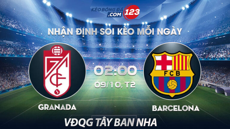 Soi kèo Granada vs Barcelona – 02h00 ngày 09/10/2023 – VĐQG Tây Ban Nha