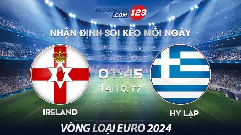 Soi kèo Ireland vs Hy Lạp – 01h45 ngày 14/10/2023 – Vòng loại Euro 2024