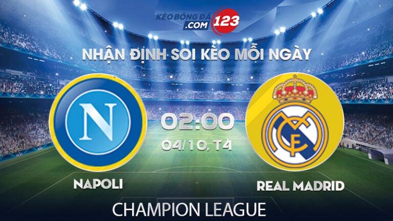 Soi kèo Napoli vs Real Madrid – 02h00 ngày 04/10