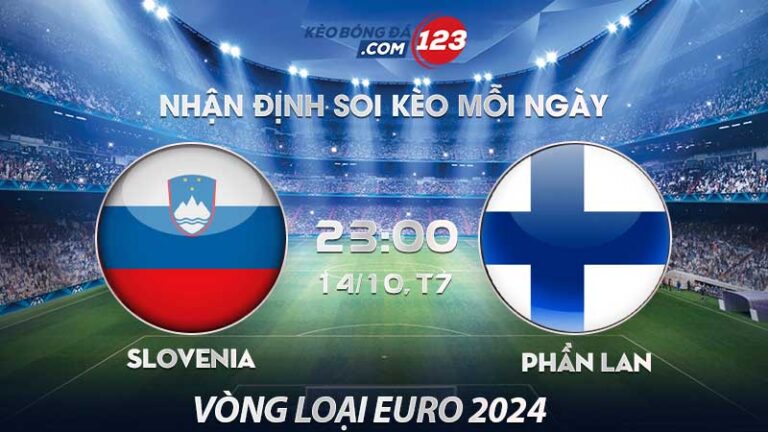 Soi kèo Slovenia vs Phần Lan – 23h00 ngày 14/10/2023 – Vòng loại Euro 2024