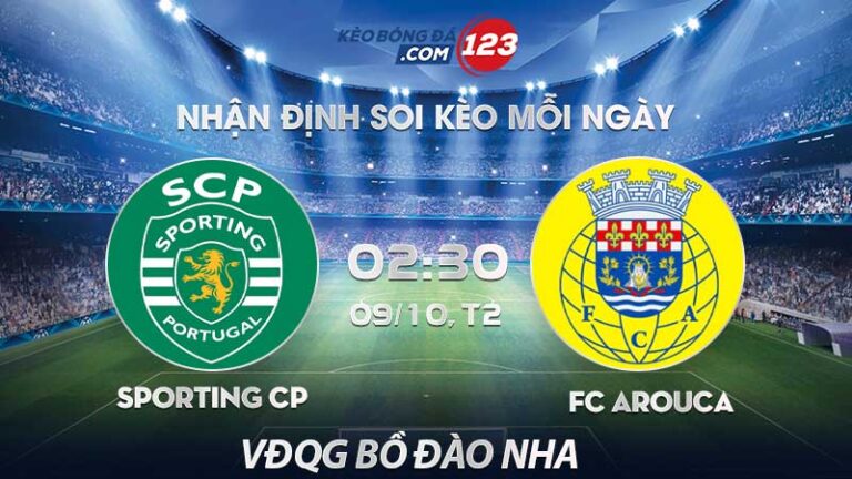 Soi kèo Sporting CP vs FC Arouca – 02h30 ngày 09/10/2023 – VĐQG Bồ Đào Nha