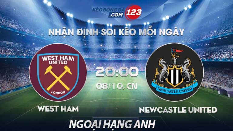 Soi kèo West Ham vs Newcastle United – 20h00 ngày 08/10/2023 – Ngoại Hạng Anh